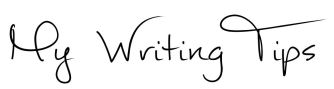 My Writing Tips